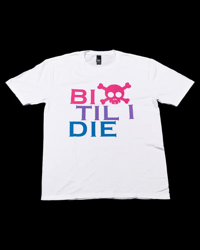 Bi Til I Die T-Shirt